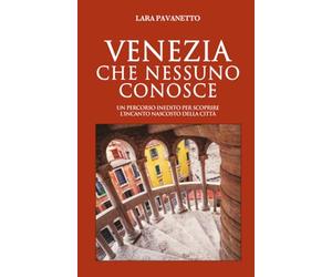 Venezia che nessuno conosce