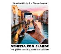 VENEZIA CON CLAUDE: Tre giorni tra calli, canali e cicchetti