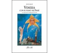 Venezia con il naso all'insu. Ediz. illustrata