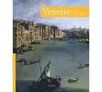 Venezia da non perdere. Guida ai 100 capolavori