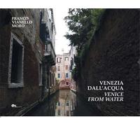 Venezia dall'acqua-Venice from water. Ediz. bilingue