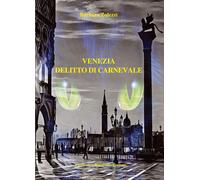 Venezia: delitto di carnevale - [Francesco Tozzuolo Editore]