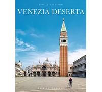 Venezia deserta. Ediz. a colori