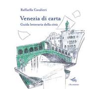 Venezia di carta. Guida letteraria della città