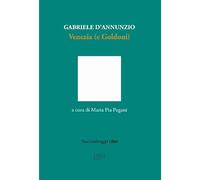 Venezia (e Goldoni) - D'Annunzio Gabriele