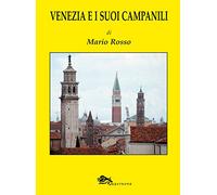 Venezia e i suoi campanili. Ediz. illustrata