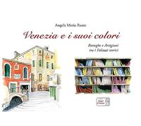 Venezia e i suoi colori - Russo Angela Maria