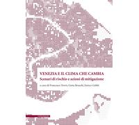 Venezia e il clima che cambia. Scenari di rischio e azioni di mitigazone