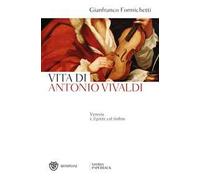 Venezia e il prete col violino. Vita di Antonio Vivaldi