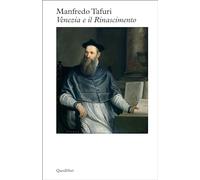 VENEZIA E IL RINASCIMENTO - TAFURI MANFREDO, PROSPERI ADRIANO (PREF.) -