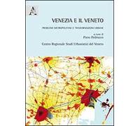 Venezia e il Veneto. Problemi metropolitani e trasformazioni urbane