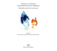 Libri Venezia E La Francia Tra Medioevo Ed Eta Moderna. Similitudini, Specificit