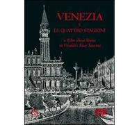 Venezia e Le quattro stagioni-A film about Venice on Vivaldi's Four seasons. Ediz. bilingue. Con DVD
