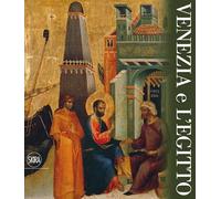 Venezia e l'Egitto. Ediz. illustrata