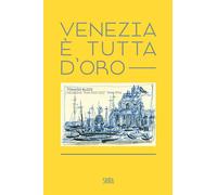 Venezia è tutta d'oro. Tomaso Buzzi. Disegni «fantastici» 1948-1976. Ediz....