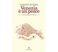 Venezia è un pesce. Una guida nuova. Nuova ediz.