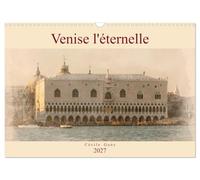 Venezia Eternelle (calendario da parete 2027 DIN A3 verticale), CALVENDO calendario mensile