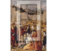 Venezia, gli Ebrei e l'Europa (1516-2016). Catalogo della mostra (Venezia,...