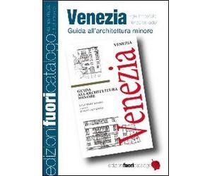 Venezia. Guida all'architettura minore