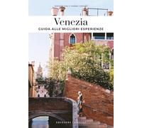 Venezia. Guida alle migliori esperienze
