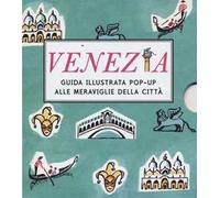 Venezia. Guida illustrata pop up alle meraviglie della città