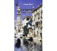 Venezia. Guida letteraria - Raso Carlo