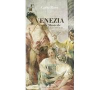 Venezia. Guida musicale. Tutta la città in 43 itinerari - Raso Carlo