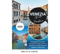 Venezia Guida turistica 2026: Passeggiate nei quartieri, escursioni sull'isola, percorsi in vaporetto e consigli pratici per viaggiatori indipendenti