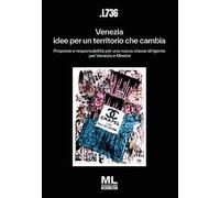Venezia: idee per un territorio che cambia. Proposte e responsabilità per una nuova classe dirigente per Venezia e Mestre. Con Meta Liber© con audiolibro letto dagli autori