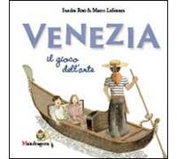 Venezia. Il gioco dell'arte. Ediz. illustrata