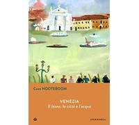 Venezia. Il leone, la città e l'acqua