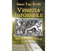 Venezia impossibile. 1989: il serenissimo principe fa sapere che...