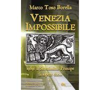 Venezia impossibile. 1989: il serenissimo principe fa sapere che...