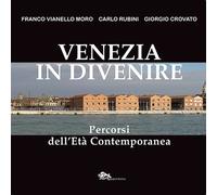 Venezia in divenire. Percorsi dell'età contemporanea - [Supernova]