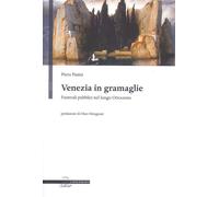 Venezia in gramaglie. Funerali pubblici nel lungo Ottocento - Pasini Piero
