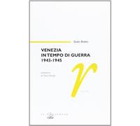 Venezia in tempo di guerra 1943-1945