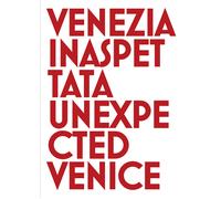 Venezia inaspettata-Unexpected Venice. Ediz. bilingue - Gerolimetto Cesare