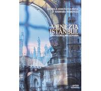 Libri Daniela Simionato-Putz / Barbara Marengo - Venezia Istanbul. Una Storia Mi