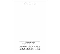 Venezia. La biblioteca di tutte le biblioteche - [Anteferma Edizioni]