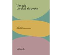 Venezia. La città ritrovata