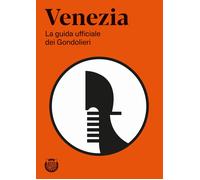 Venezia. La guida ufficiale dei Gondolieri - [Lineadacqua]