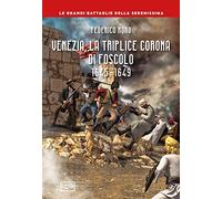 Venezia, la triplice corona di Foscolo 1645-1649