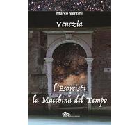 Venezia. L'esorcista e la macchina del tempo