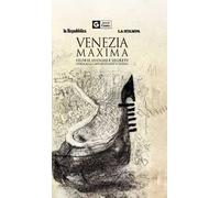 Venezia maxima. Storie, luoghi e segreti. Guida alla capitale di arte e cinema