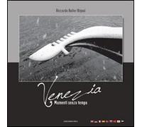 Venezia, momenti senza tempo. Ediz. multilingue