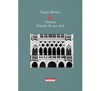 Venezia. Nascita di una città
