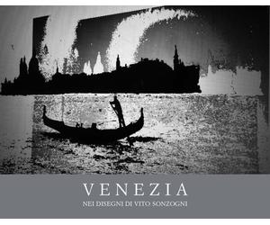 Venezia. Nei Disegni di Vito Sonzogni Rielaborati al Computer - [Corponove]