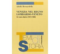 Venezia nel Regno Lombardo-Veneto. Un caso atipico (1815-1866)