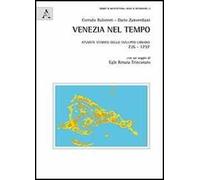 Venezia nel tempo. Atlante storico dello sviluppo urbano 726-1797