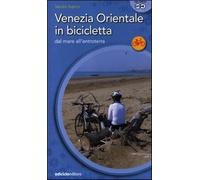 Venezia orientale in bicicletta. Dal mare all'entroterra - Supino Sandro